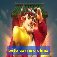 beto carrero clima